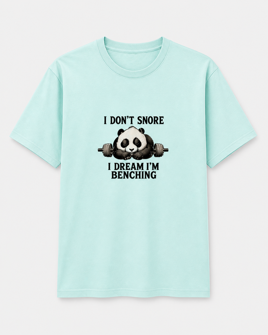 I Don’t Snore, I Dream I’m Benching Tee