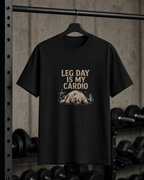 Leg Day Is My Cardio Tee